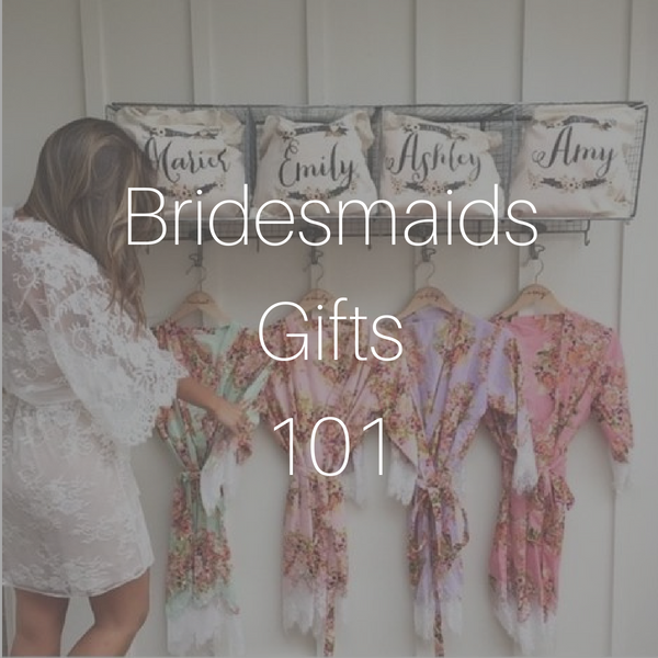 Bridesmaids Gifts 101